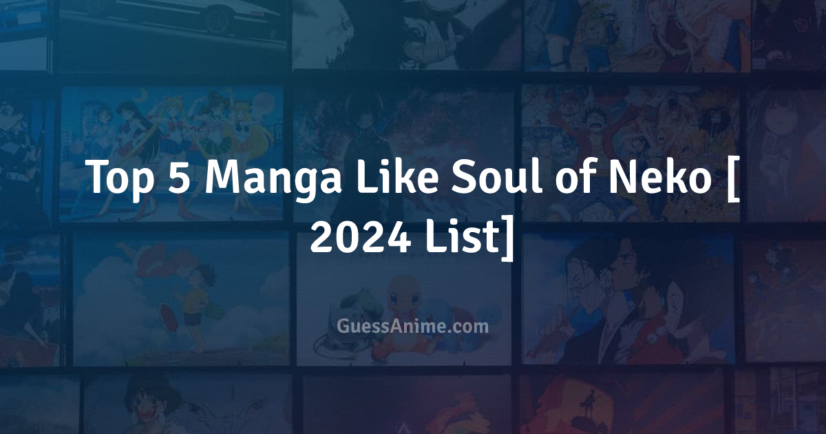 Soul Of Neko English Translation Top 5 Manga Like Soul of Neko [2024 List] | GuessAnime